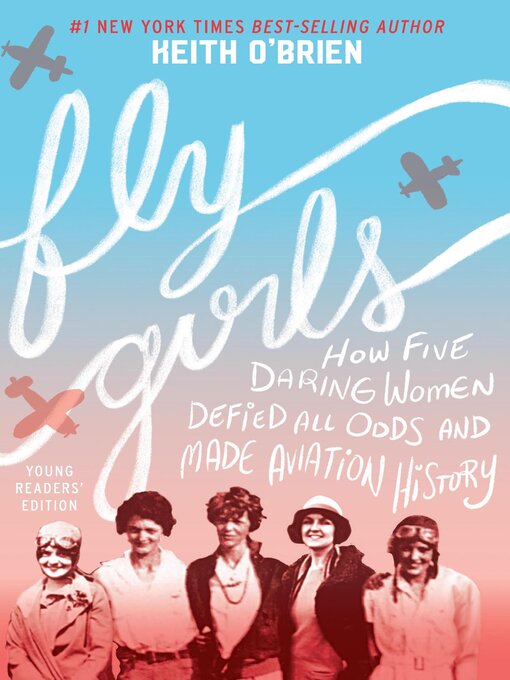 Title details for Fly Girls Young Readers' Edition by Keith O'Brien - Available